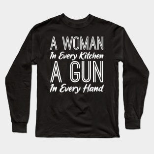 A Woman In Every Kitchen A Gun In Every Hand Long Sleeve T-Shirt